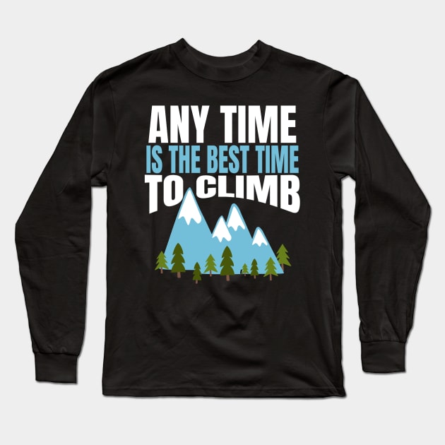 Any Time is the Best Time to Cimb Long Sleeve T-Shirt by MedleyDesigns67